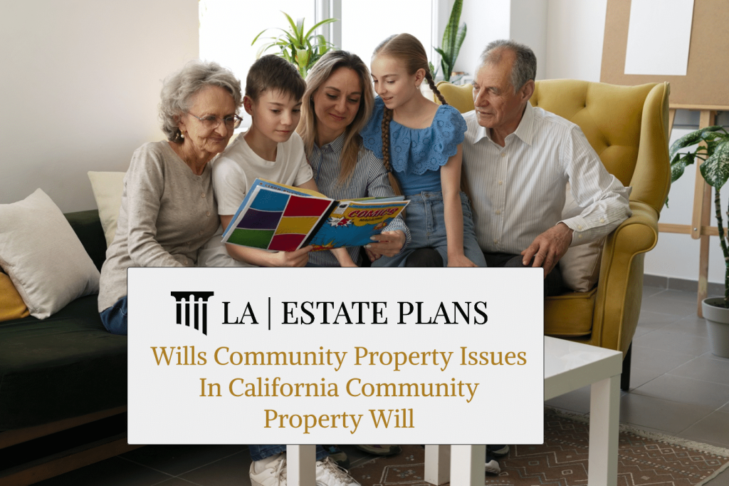 Wills Community Property Issues In California Community Property Will